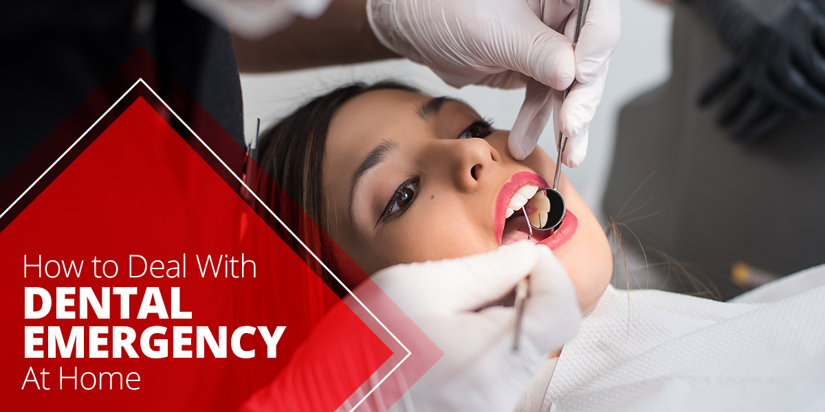How to Deal With Dental Emergency At Home